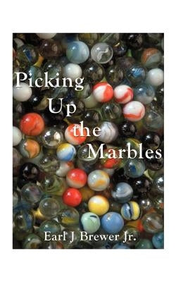 Picking Up the Marbles by Brewer, Earl J., Jr.