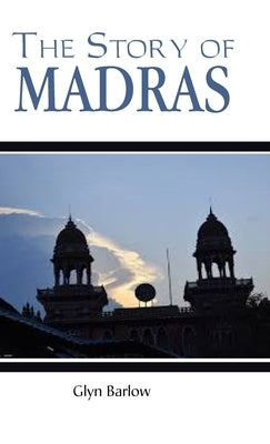 The Story of Madras by Barlow, Glyn