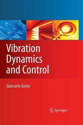 Vibration Dynamics and Control by Genta, Giancarlo