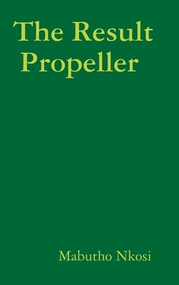 The Result Propeller by Nkosi, Mabutho