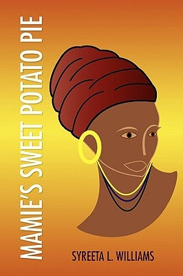 Mamie's Sweet Potato Pie by Williams, Syreeta L.