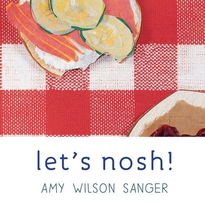 Let's Nosh! by Wilson Sanger, Amy