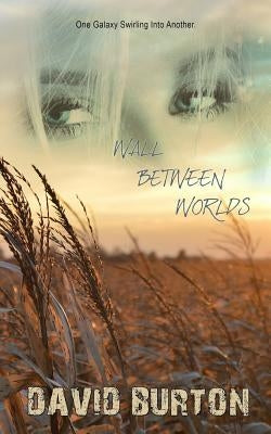 Wall Between Worlds by Burton, David