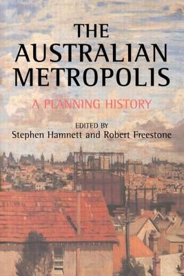 Australian Metropolis: A Planning History by Freestone, Robert