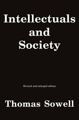 Intellectuals and Society by Sowell, Thomas