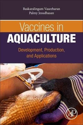Vaccines in Aquaculture: Development, Production, and Applications by Vaseeharan, Baskaralingam