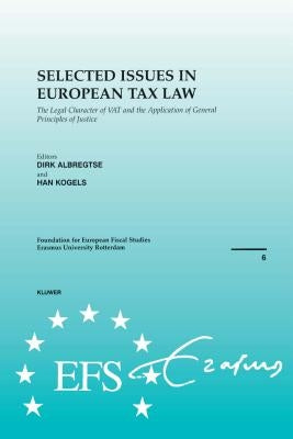 European Fiscal Studies Selected Issues in European Tax Law: The Legal Character of VAT and the Application of General Principles of Justice by Albregtse, Dirk