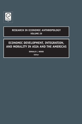 Economic Development, Integration, and Morality in Asia and the Americas by Wood, Donald C.