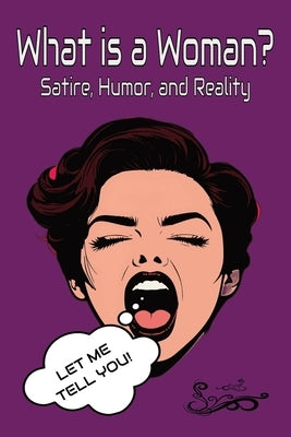 What is a Woman?: Satire, Humor, and Reality by Caterpillar, Cj