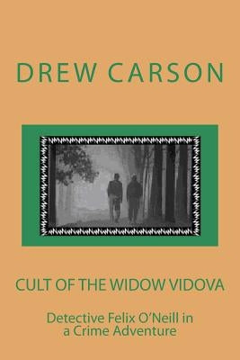 Cult of the Widow Vidova: Detective Felix O'Neill in a Crime Adventure by Carson, Drew