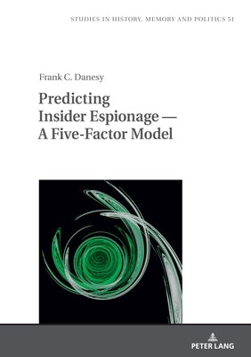Predicting Insider Espionage -- A Five-Factor Model by Klich-Kluczewska, Barbara