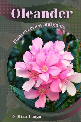 Oleander: Plant overview and guide by Lungu, Mixa