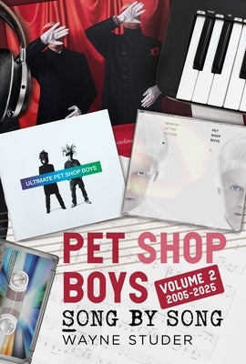 Pet Shop Boys - Song by Song, Volume 2: 2005-2025 by Studer, Wayne