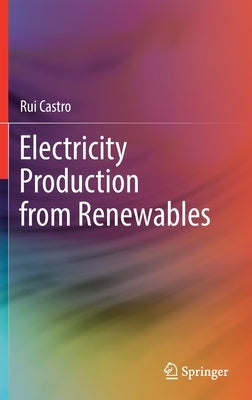 Electricity Production from Renewables by Castro, Rui