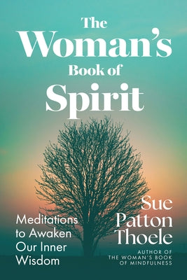 The Woman's Book of Spirit: Meditations to Awaken Our Inner Wisdom by Thoele, Sue Patton