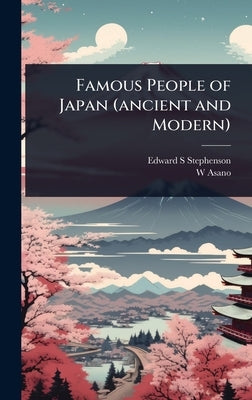 Famous People of Japan (ancient and Modern) by Stephenson, Edward S.
