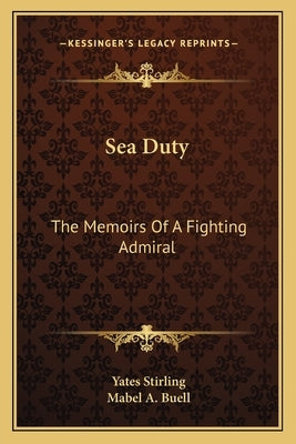Sea Duty: The Memoirs of a Fighting Admiral by Stirling, Yates, Jr.