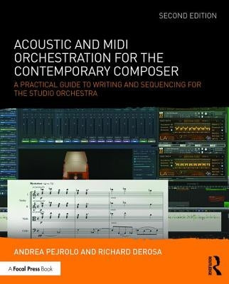 Acoustic and MIDI Orchestration for the Contemporary Composer: A Practical Guide to Writing and Sequencing for the Studio Orchestra by Pejrolo, Andrea