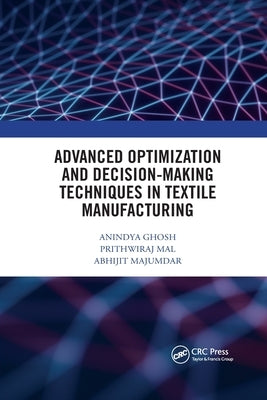 Advanced Optimization and Decision-Making Techniques in Textile Manufacturing by Ghosh, Anindya