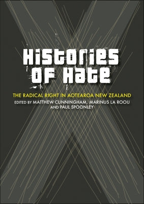 Histories of Hate: The Radical Right in Aotearoa New Zealand by Cunningham, Matthew