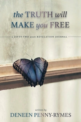 The Truth Will Make You Free by Penny-Rymes, Deneen