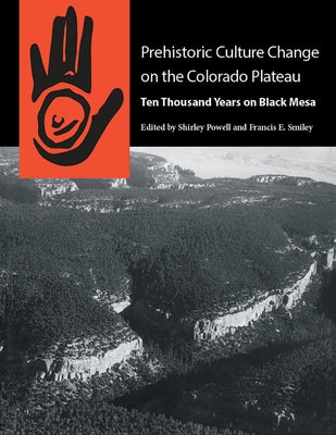Prehistoric Culture Change on the Colorado Plateau: Ten Thousand Years on Black Mesa by Powell, Shirley