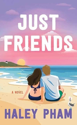 Just Friends by Pham, Haley