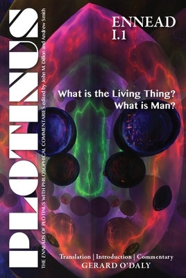 Plotinus Ennead I.1: What Is the Living Thing? What Is Man?: Translation with an Introduction and Commentary by O'Daly, Gerard