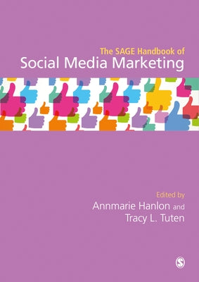 The SAGE Handbook of Social Media Marketing by Hanlon, Annmarie
