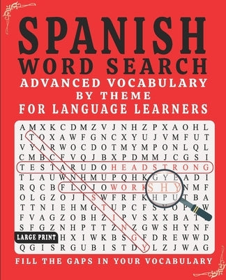 Spanish Word Search: Advanced Vocabulary By Theme For Language Learners Large Print by World, Spanish