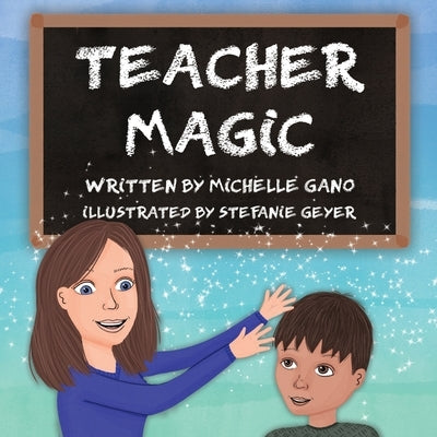 Teacher Magic by Gano, Michelle