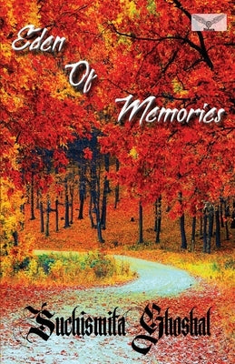 Eden of Memories by Ghoshal, Suchismita