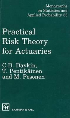 Practical Risk Theory for Actuaries by Daykin, C. D.