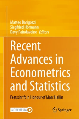 Recent Advances in Econometrics and Statistics: Festschrift in Honour of Marc Hallin by Barigozzi, Matteo
