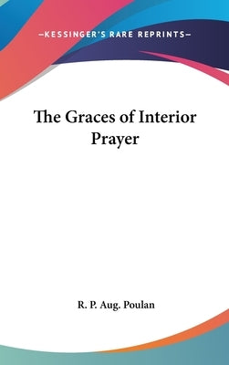 The Graces of Interior Prayer by Poulan, R. P. Aug