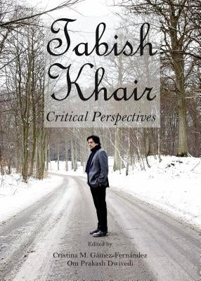 Tabish Khair: Critical Perspectives by Gàmez-Fernàndez Cristina M.