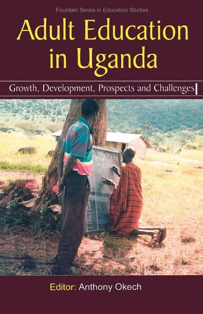 Adult Education in Uganda by Okech, Anthony