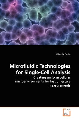Microfluidic Technologies for Single-Cell Analysis by Di Carlo, Dino