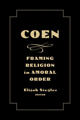 Coen: Framing Religion in Amoral Order by Siegler, Elijah