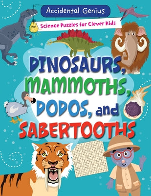 Dinosaurs, Mammoths, Dodos, and Sabertooths by Wood, Alix