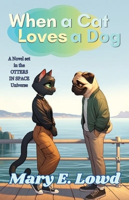 When a Cat Loves a Dog by Lowd, Mary E.