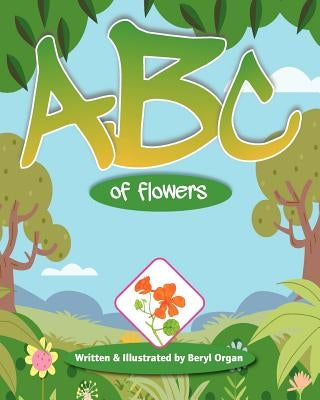 ABC of Flowers by Organ, Beryl E.
