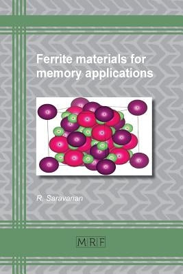 Ferrite Materials for Memory Applications by R, Saravanan