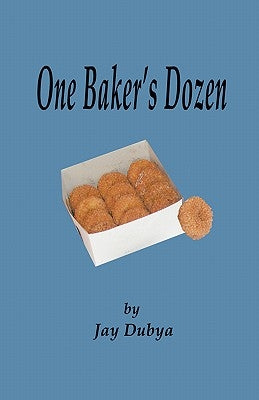 One Baker's Dozen by Dubya, Jay