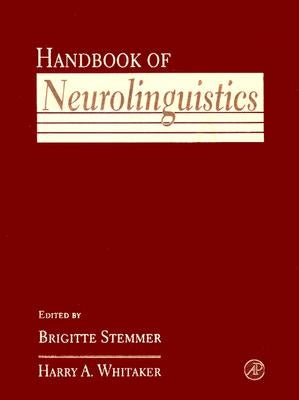 Handbook of Neurolinguistics by Whitaker, Harry A.