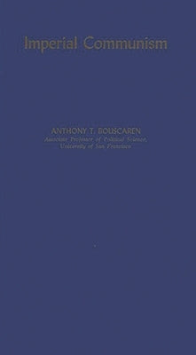 Imperial Communism by Bouscaren, Anthony Trawick