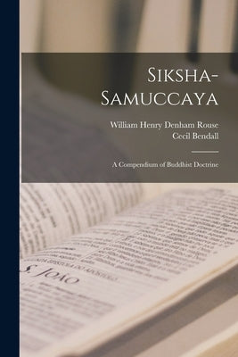 Siksha-Samuccaya: A Compendium of Buddhist Doctrine by Rouse, William Henry Denham