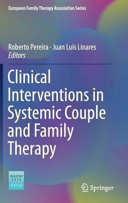 Clinical Interventions in Systemic Couple and Family Therapy by Pereira, Roberto