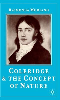 Coleridge and the Concept of Nature by Modiano, Raimonda