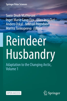 Reindeer Husbandry: Adaptation to the Changing Arctic, Volume 1 by Mathiesen, Svein Disch